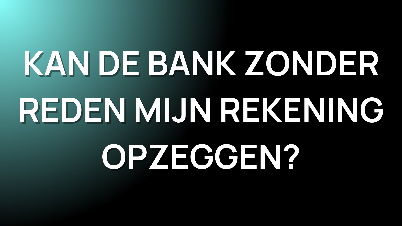 Kan de bank zonder reden mijn rekening opzeggen? - RD - André van Luijk