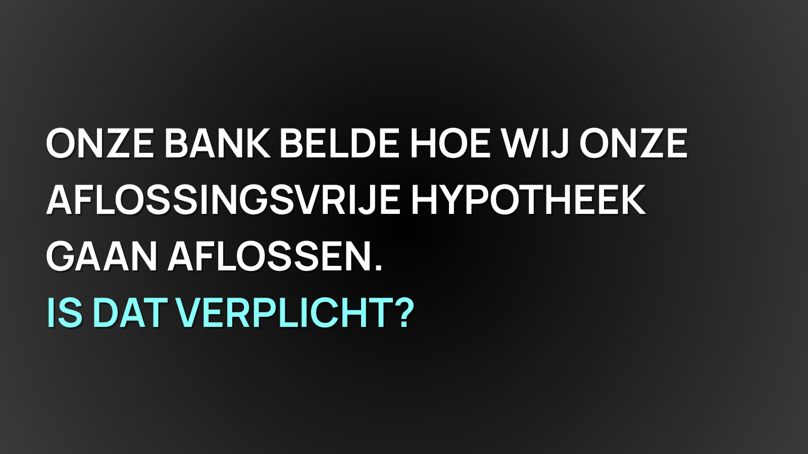 Onze bank belde hoe wij onze aflossingsvrije hypotheek gaan aflossen. Is dat verplicht? | RD | André van Luijk