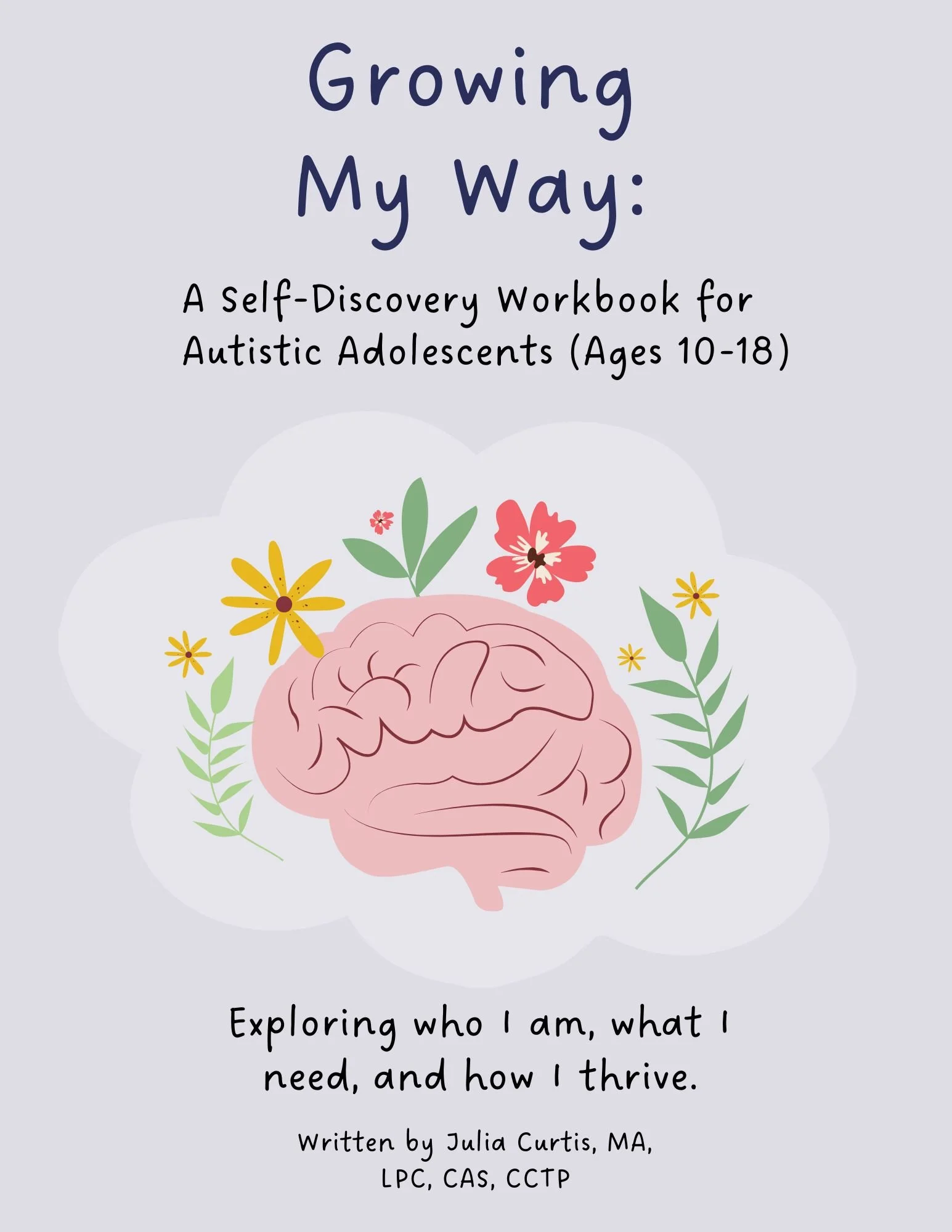 Growing My Way: A Self-Discovery Workbook for Autistic Adolescents (Ages 10-18)