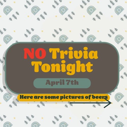 Hey all, we want to let you know that tonight 4/7 trivia is not happening. Rest assured we will be back to regular programming next week on Tuesday! We are still open, and we are still fun! Come hang out and try my favorite  special, the Saigon Dip a