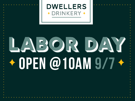 Labor day - open early!