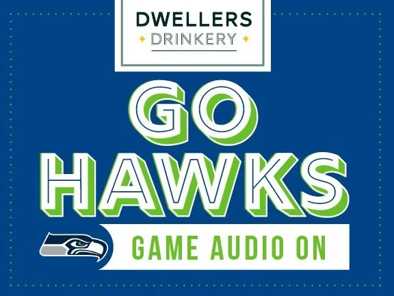 Can you believe the Seahawks are back?! And we&rsquo;re excited to be back to SEAHAWKS WATCH PARTIES!

We&rsquo;ll have the game audio on for the Hawks all season long. Come thirsty and ready for a good game with your fellow 12s! Go Hawks! 

REGULAR 
