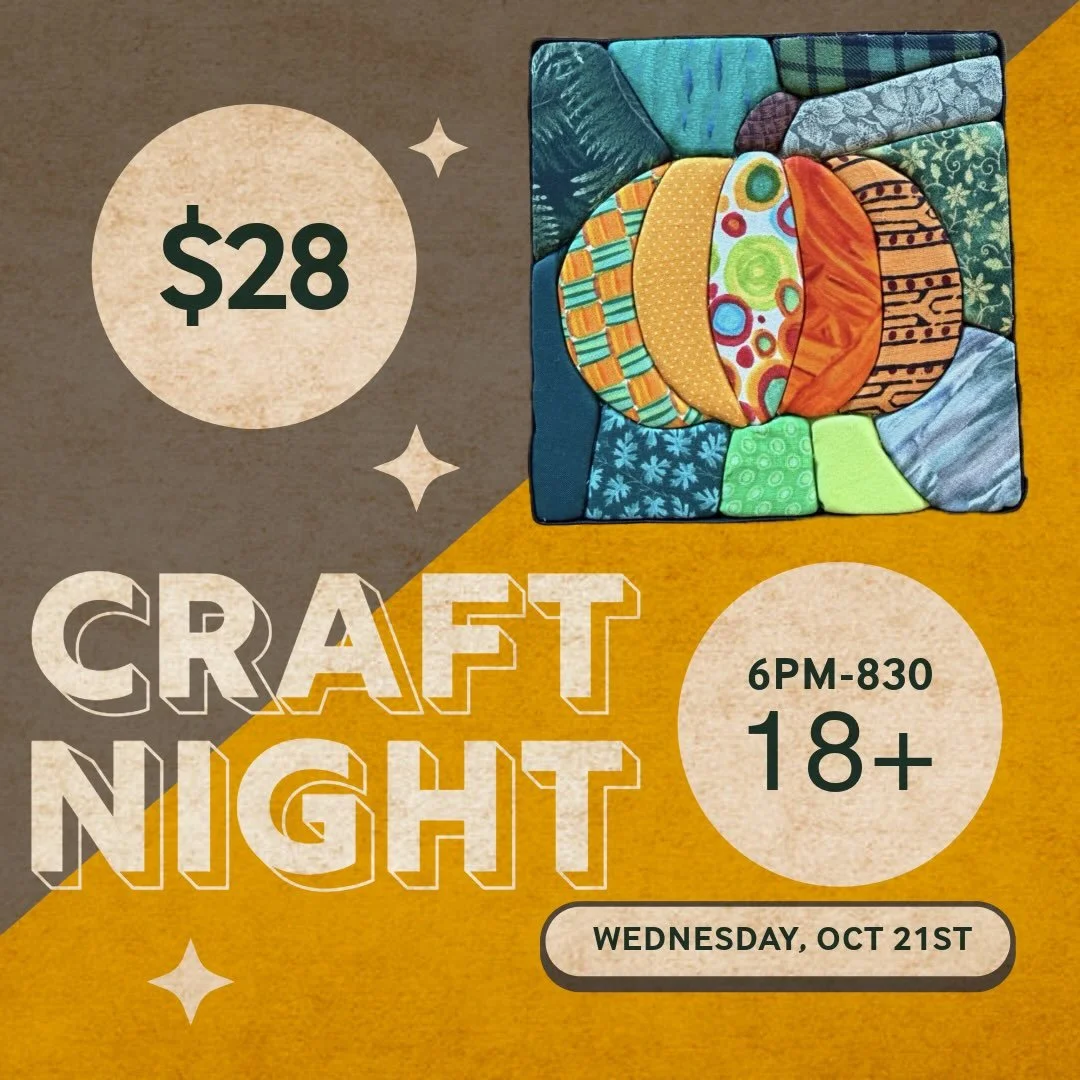 CRAFT NIGHT
Wednesday Oct 21st

We&rsquo;ll be creating Kinusaiga pumpkins, an art form where fabric scraps are tucked into foam board to create colorful, textured fabric designs.

No sewing required! Just bring yourself and enjoy a fun night of craf