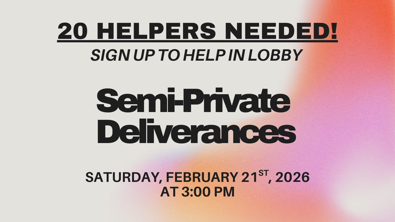 Semi-Private Deliverance Session-Volunteers Needed!