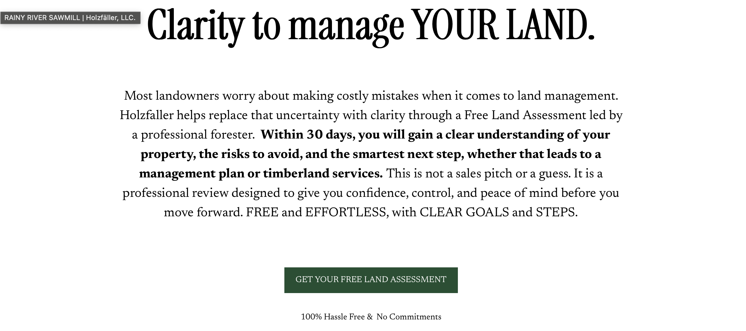 Webpage with large bold headline 'Clarity to manage YOUR LAND.' promoting free land assessment services by Holzfäller LLC, describing the benefits of land management assistance, and a green button labeled 'GET YOUR FREE LAND ASSESSMENT', with a small subtitle '100% Hassle Free & No Commitments' at the bottom.