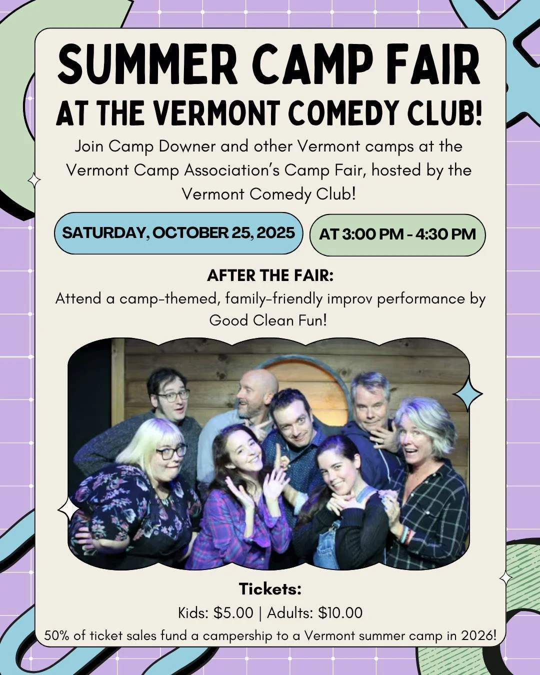 Bring along your current (or future) campers to meet with the directors of Camp Downer and leaders of other Vermont summer camps at the Vermont Camp Association's Camp Fair hosted by the Vermont Comedy Club!
Stick around after the fair to enjoy a ca