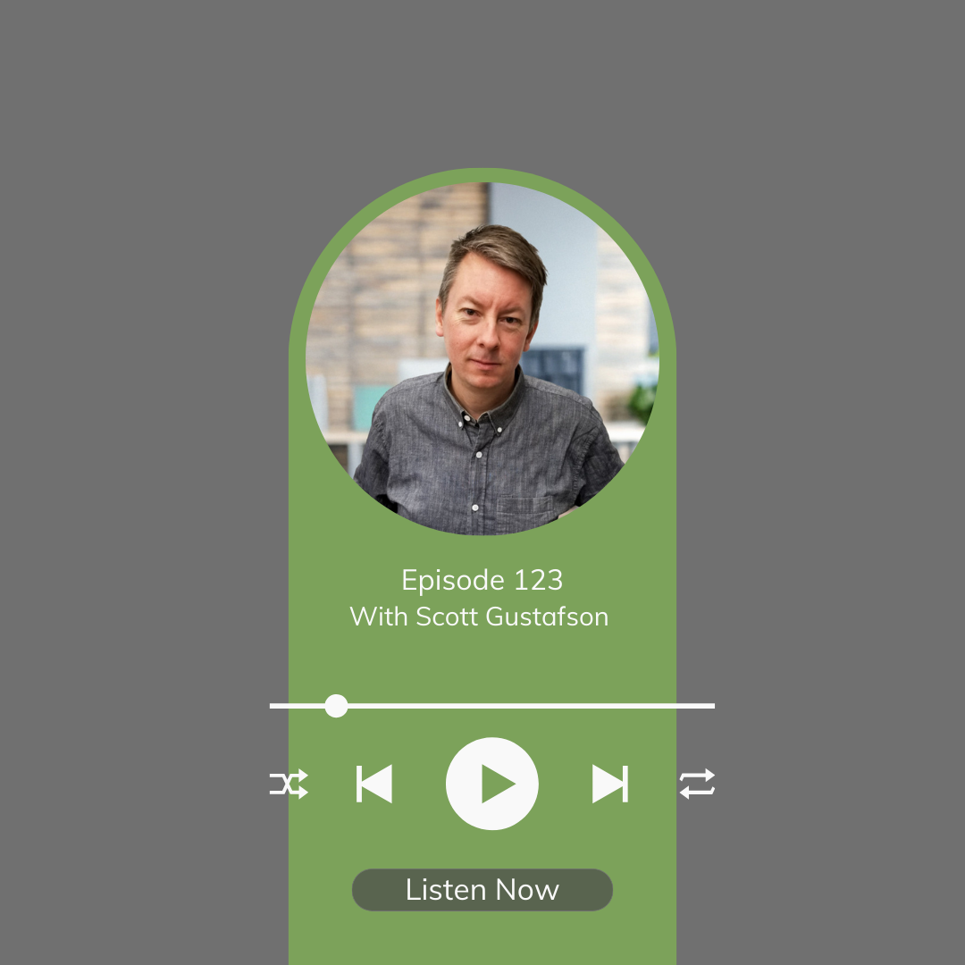 Designing With All The Senses: Rethinking Science, Sustainability &amp; Soul – Ep 123 with Scott Gustafson