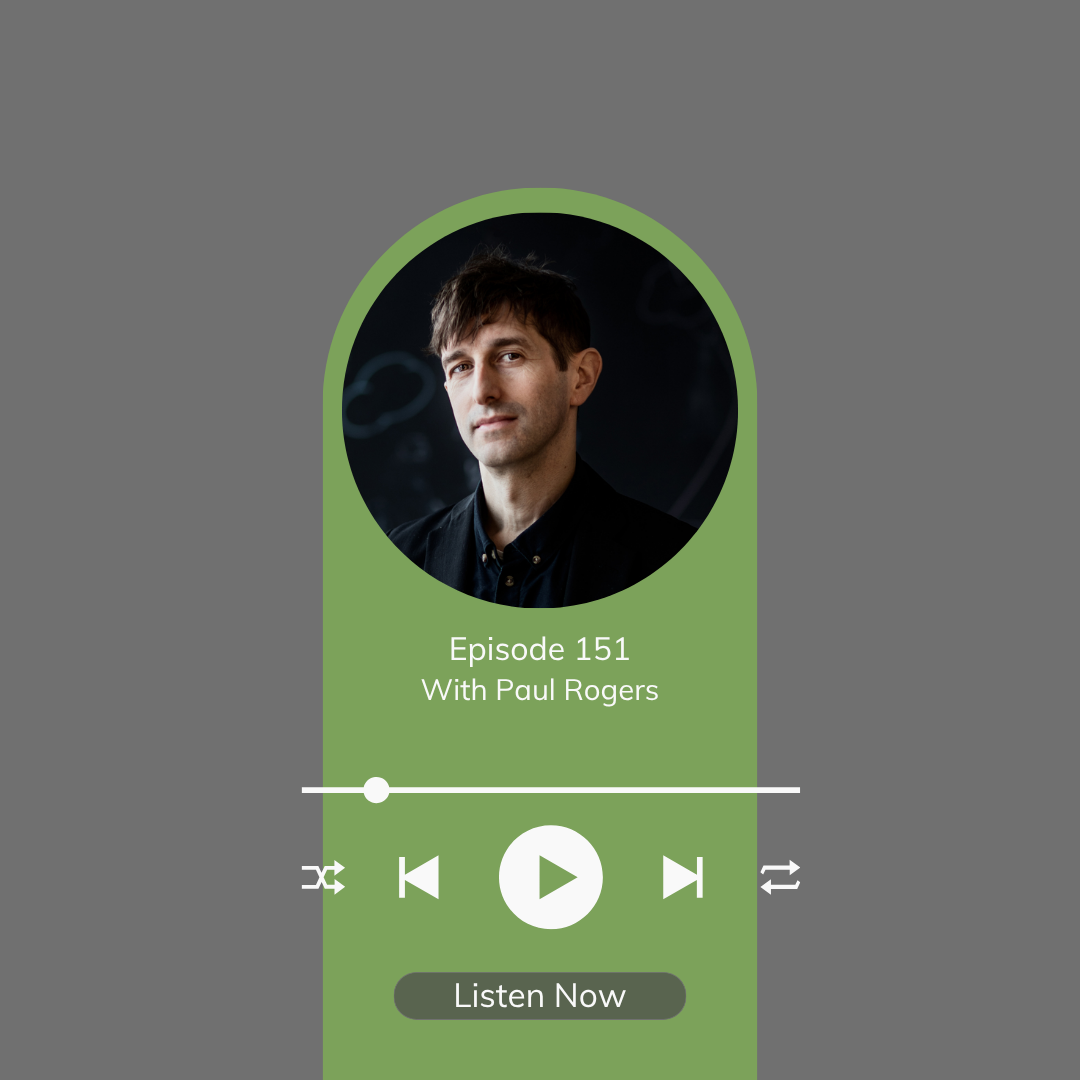 We’re Designing Buildings for Energy — But Forgetting the Humans – Episode 151 with Paul Rogers
