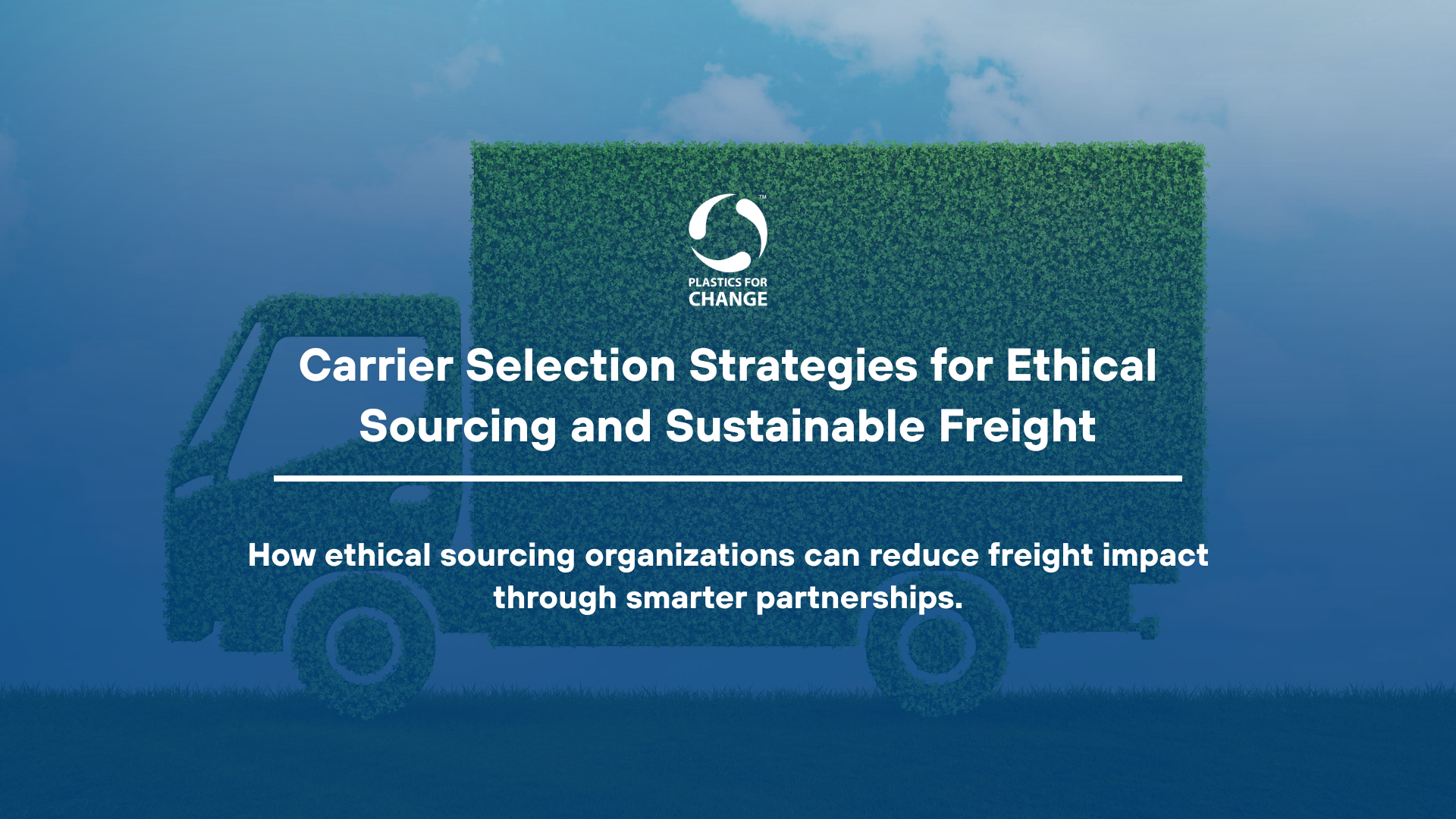 How Ethical Sourcing Organisations Can Use Carrier Selection to Align Freight With Sustainability Goals