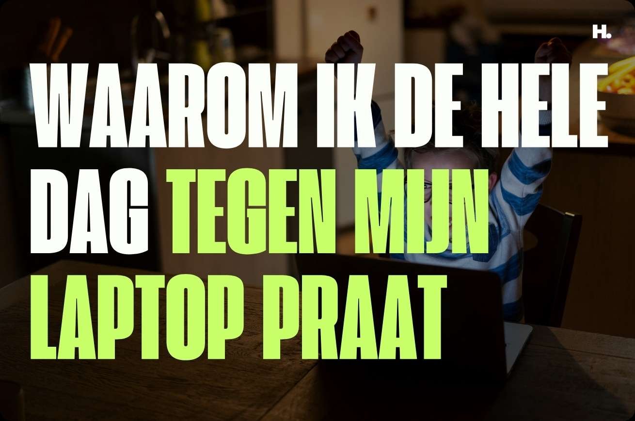 Waarom ik de hele dag tegen mijn laptop praat