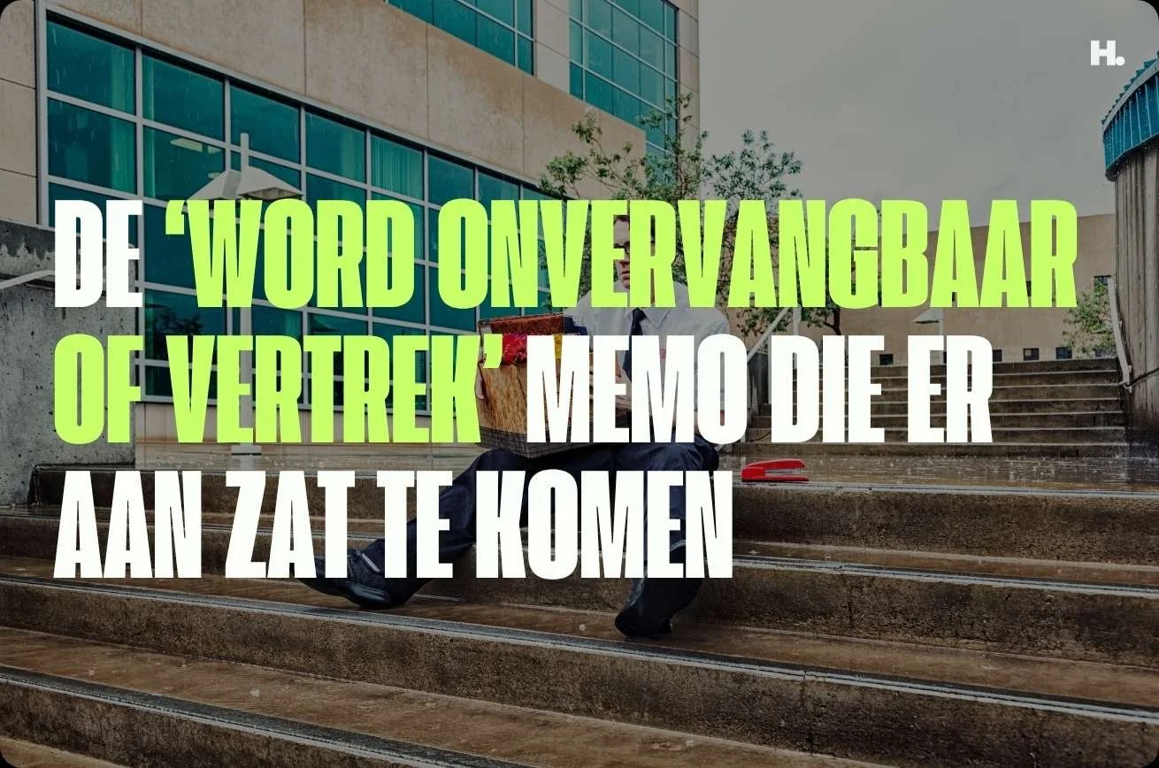 De ‘word onvervangbaar of verdwijn’ memo die er aan zat te komen
