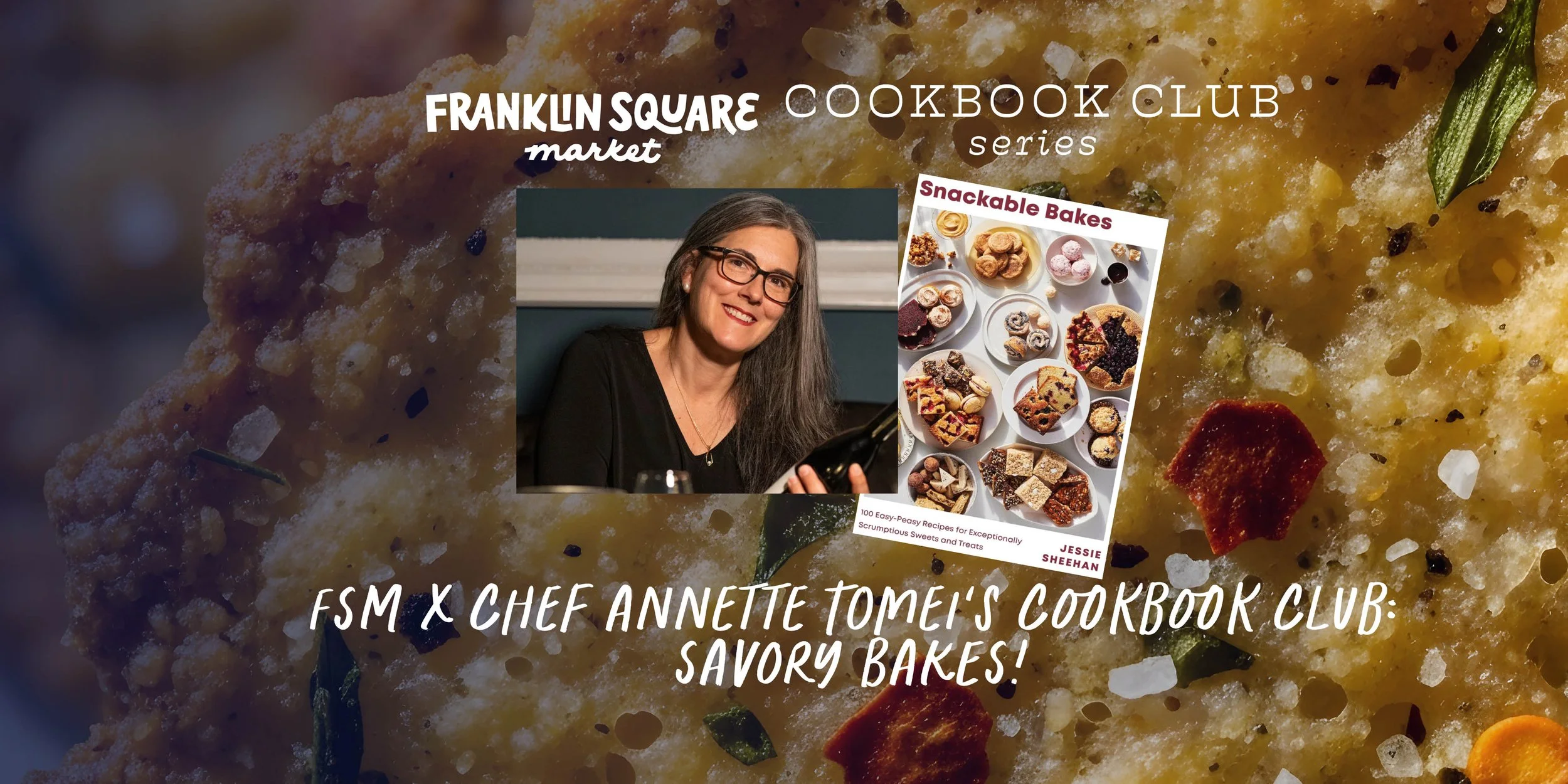 FSM x Chef Annette Tomei’s Cookbook Club: SAVORY BAKES!
