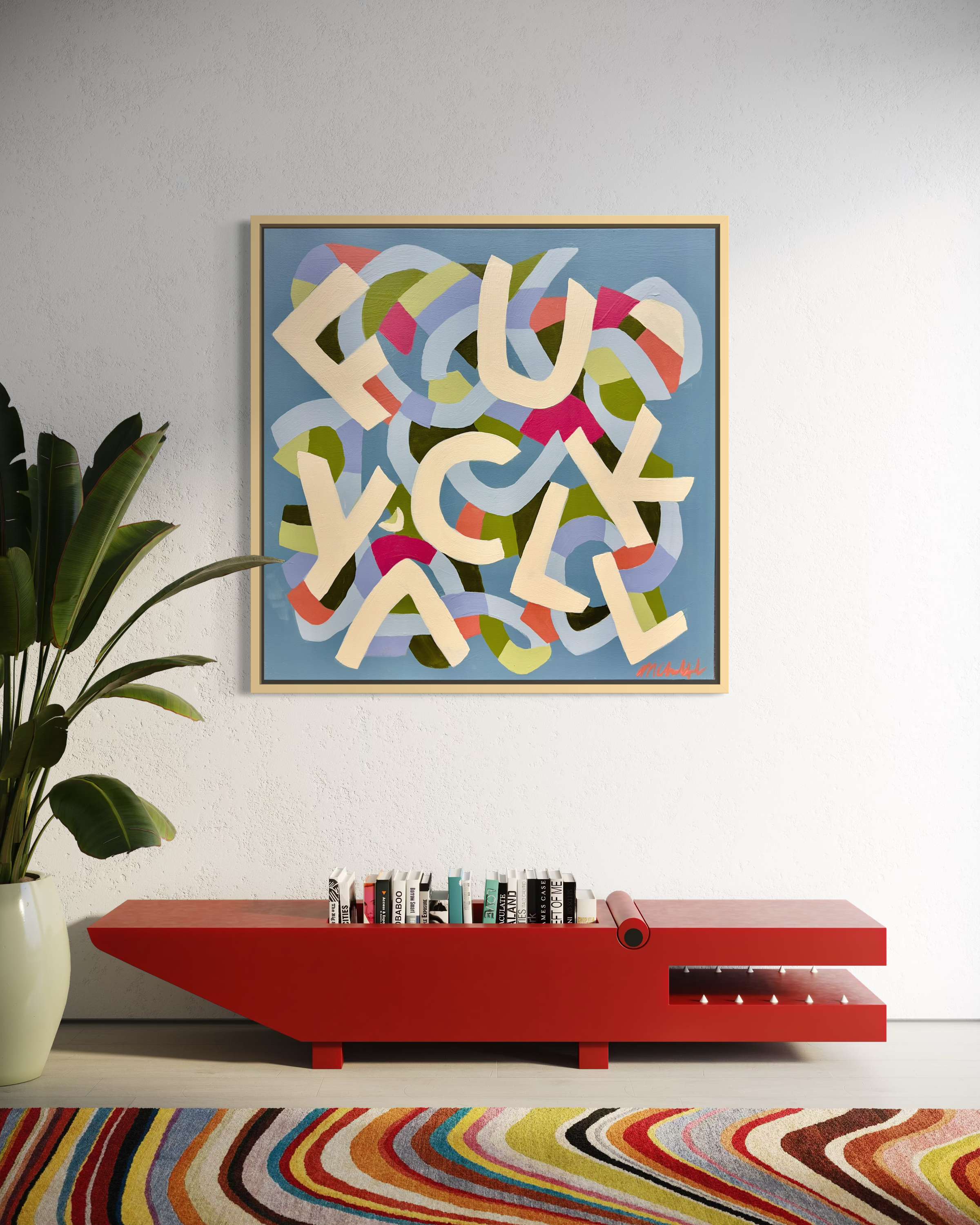 Available - Fuck'Yall 36x36 - HOLD