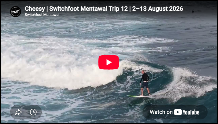 Cheesy | Switchfoot Mentawai Trip 12 | 2–13 August 2026