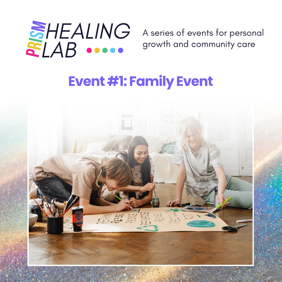 Prism Healing Lab Event #1: Family Event