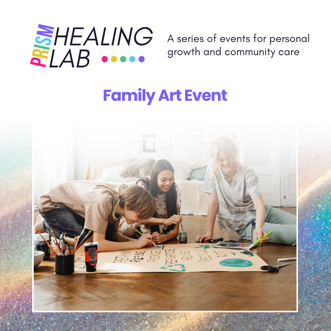Prism Healing Lab: Art Family Event
