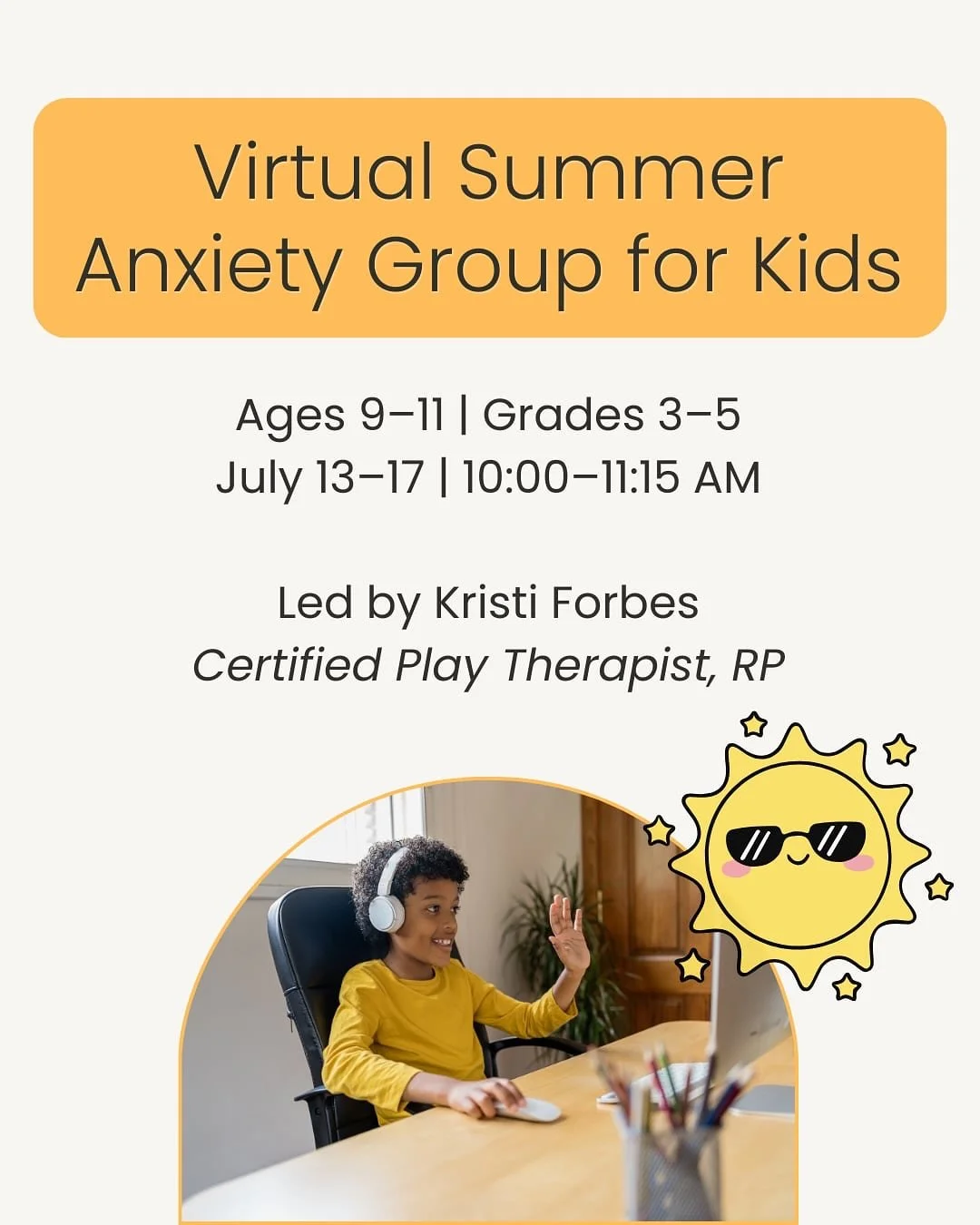 🌟 Virtual Summer Anxiety Group for Kids 🌟

A small, fun, therapist-led group for kids ages 9&ndash;11 to:
✅ Learn about anxiety and increase self-awareness
✅ Practice coping strategies
✅ Build confidence and connect with peers

📞 Parents also get 