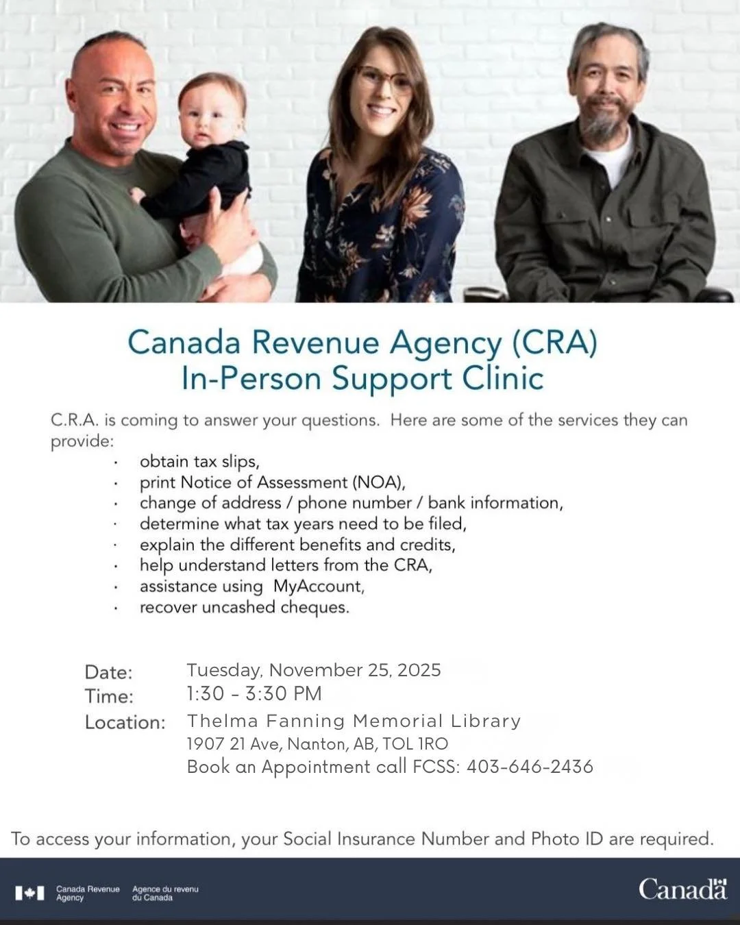 Need help with your taxes, CRA letters, or MyAccount? The Canada Revenue Agency is coming to Nanton!

📅 Date: Tuesday, November 25, 2025
🕐 Time: 1:30 &ndash; 3:30 PM
📍 Location: Thelma Fanning Memorial Library (1907 &ndash; 21 Ave, Nanton)

CRA re