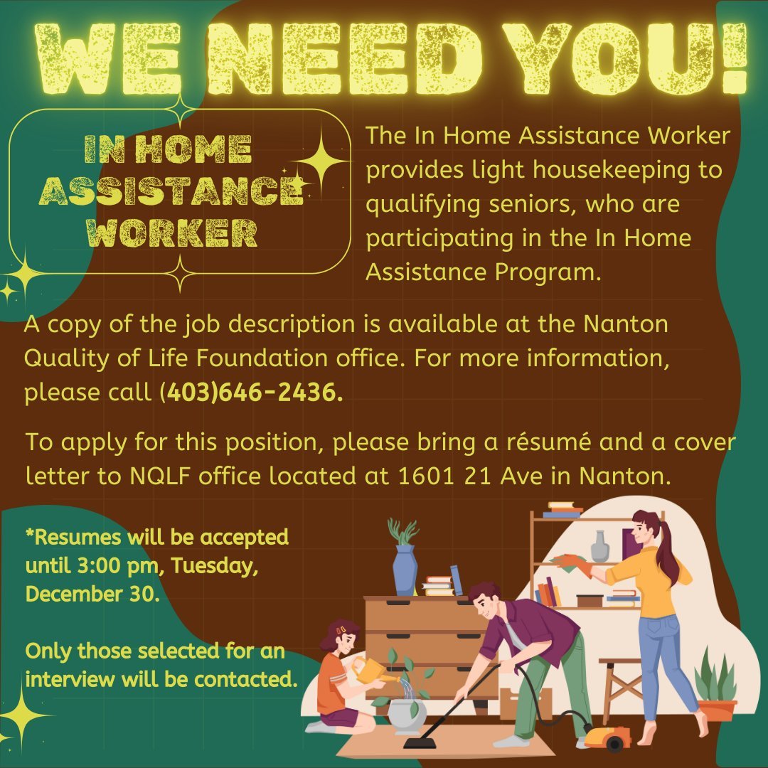 💛 WE NEED YOU &mdash; PAID POSITION 💛

The Nanton Quality of Life Foundation is currently hiring a paid In-Home Assistance Worker to provide light housekeeping support to qualifying seniors participating in our In-Home Assistance Program.

🕒 This 