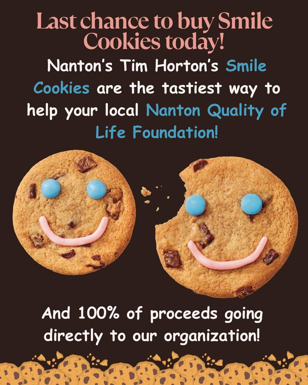 🏃💨 Last Chance for Smiles! 🍪💙✨

Today is the FINAL DAY to grab your Smile Cookies! 😱🍪 Don&rsquo;t miss out on the tastiest way to support your community! 😋🙌

Every single dollar from every Smile Cookie sold at the Nanton Tim Hortons comes dir