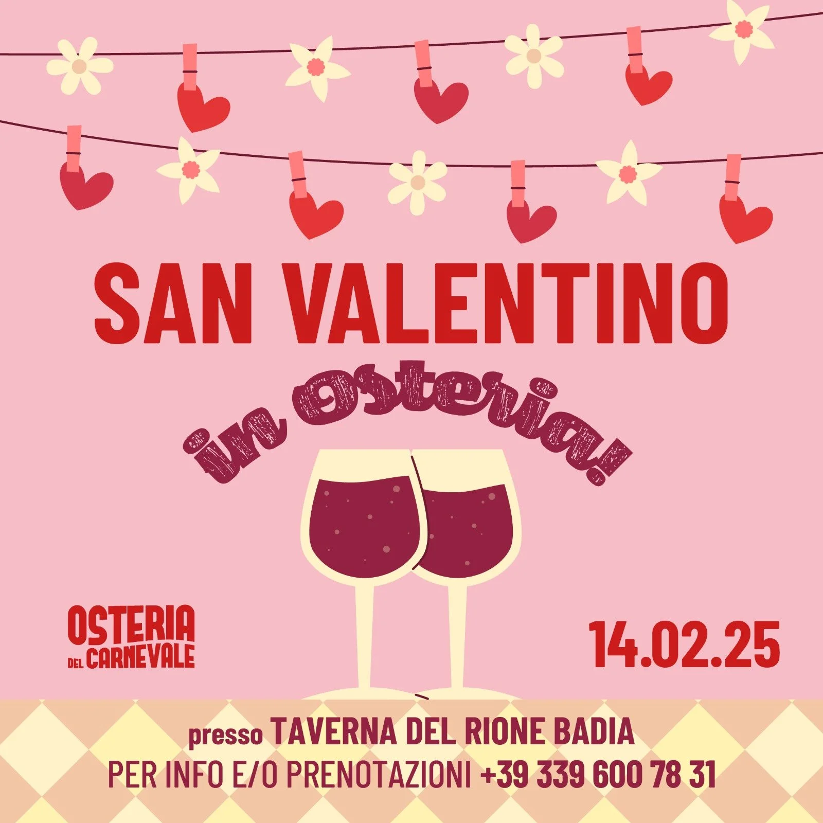 Locandina di un evento di San Valentino che si svolge il 14 febbraio 2025 presso la Osteria del Carnevale, con invito a gustare vino rosso e a prenotare al numero di telefono. Sfondo rosa con decorazioni di cuori e fiori appesi.