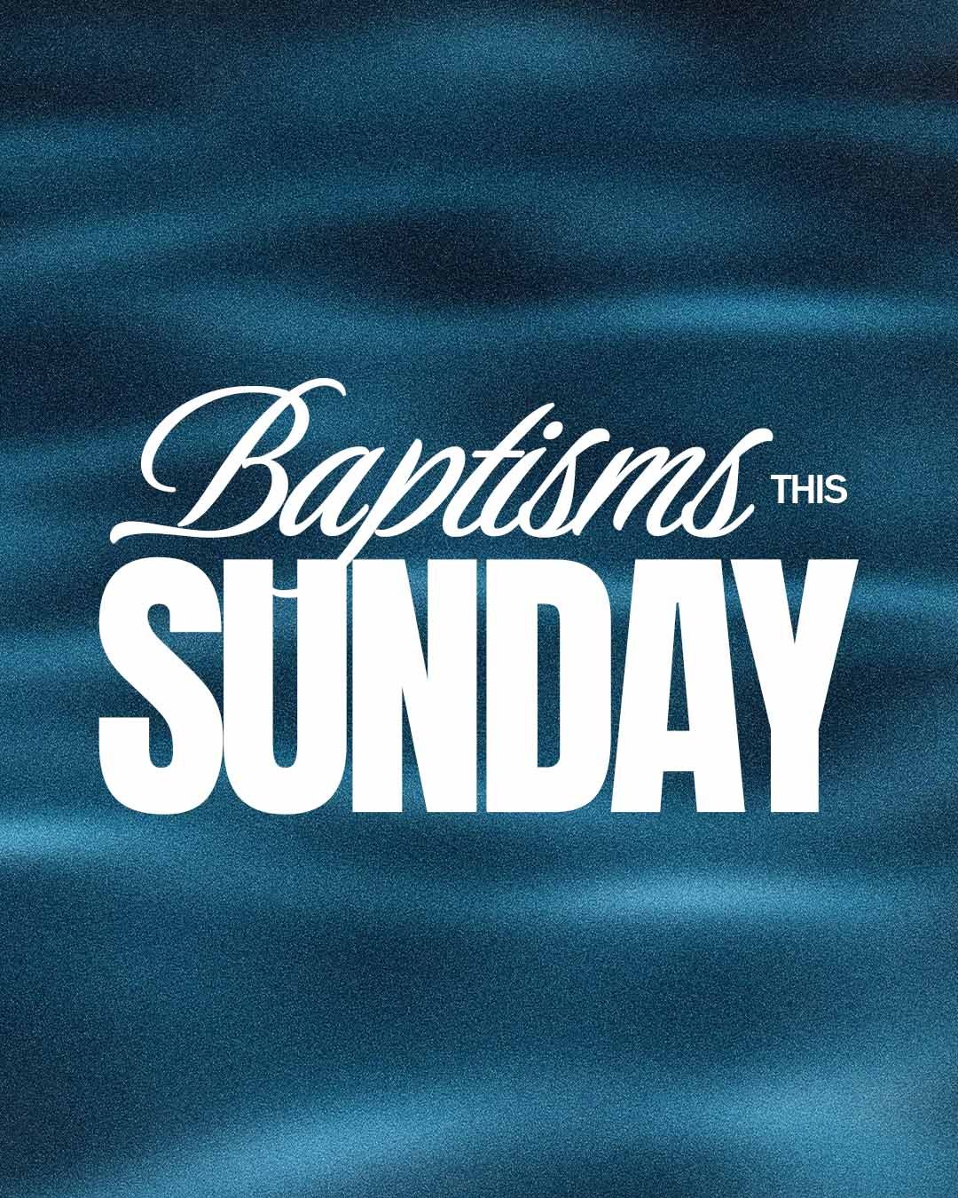 Baptisms This Sunday.jpg