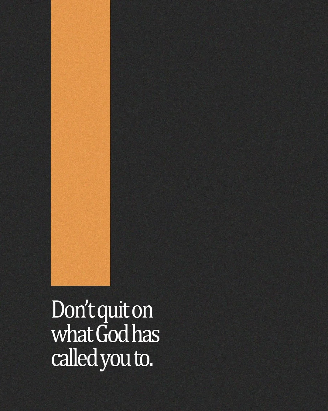 Don’t Quit On What God Has Called You To.jpg