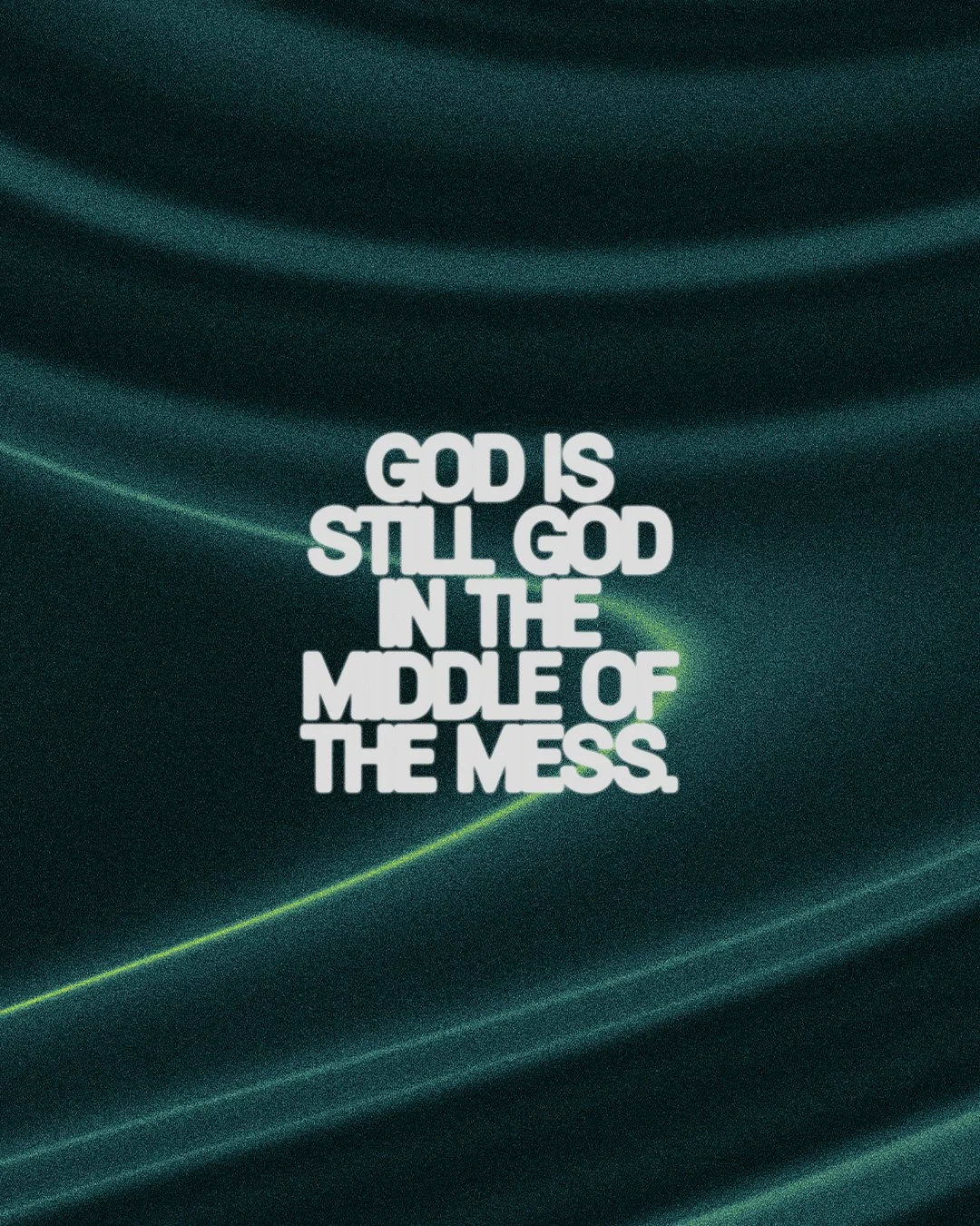 God Is Still God In The Middle Of The Mess.jpg