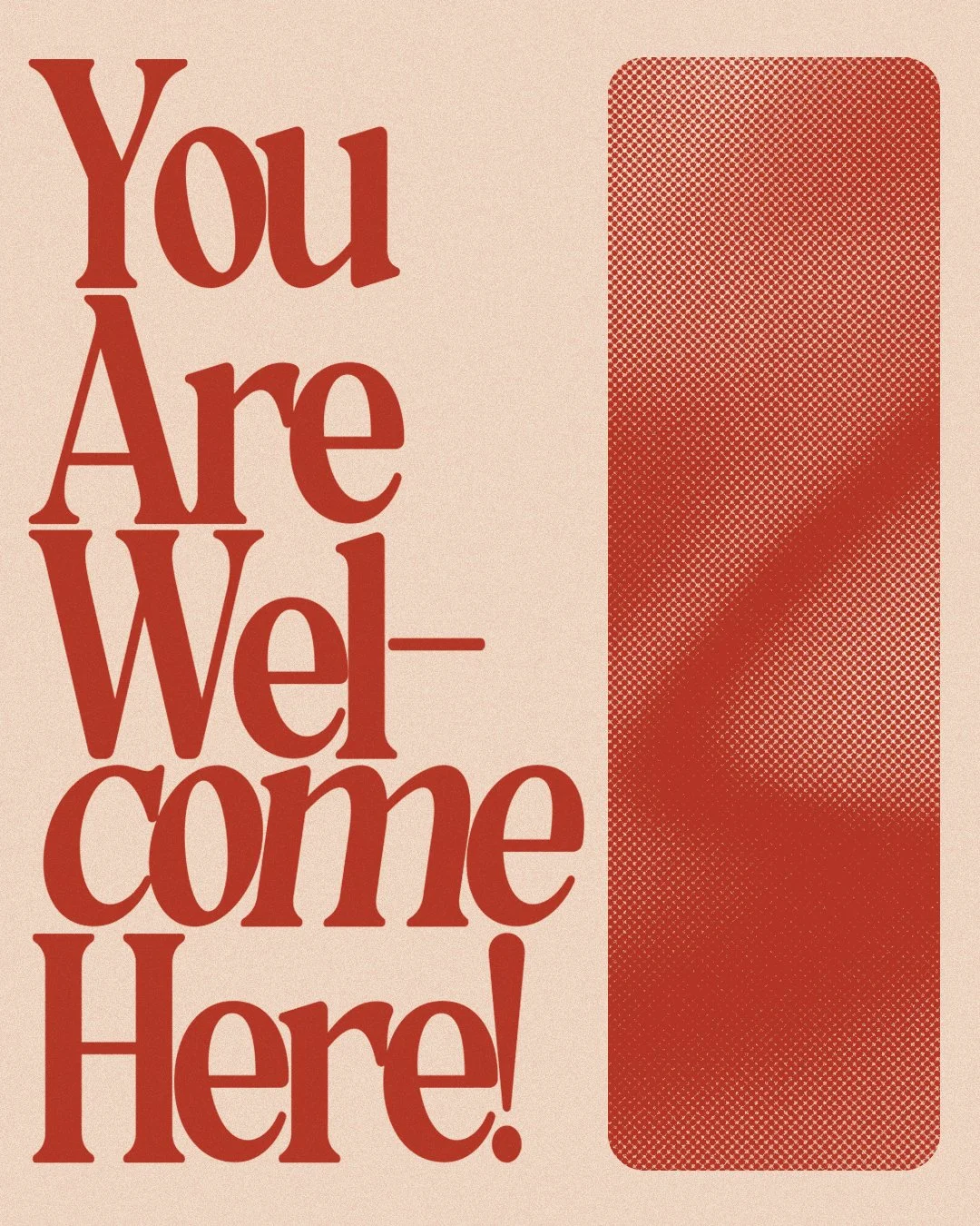 You Are Welcome Here!