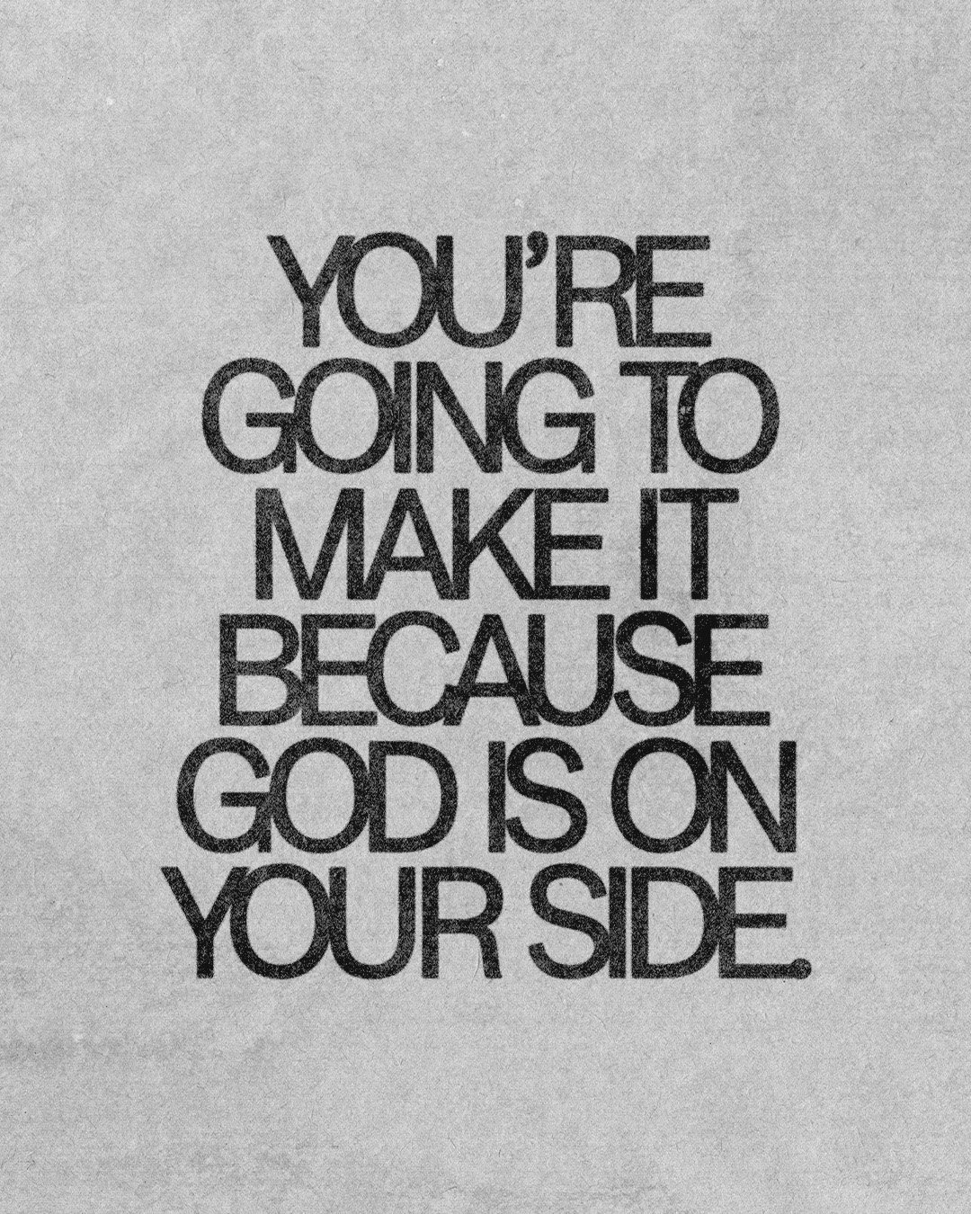 Youre Going To Make It Because God Is On Your Side.jpg
