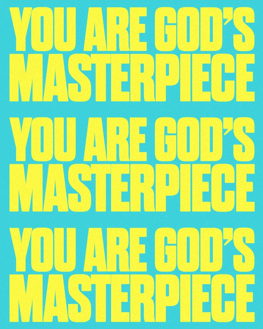 You Are Gods Masterpiece.jpg
