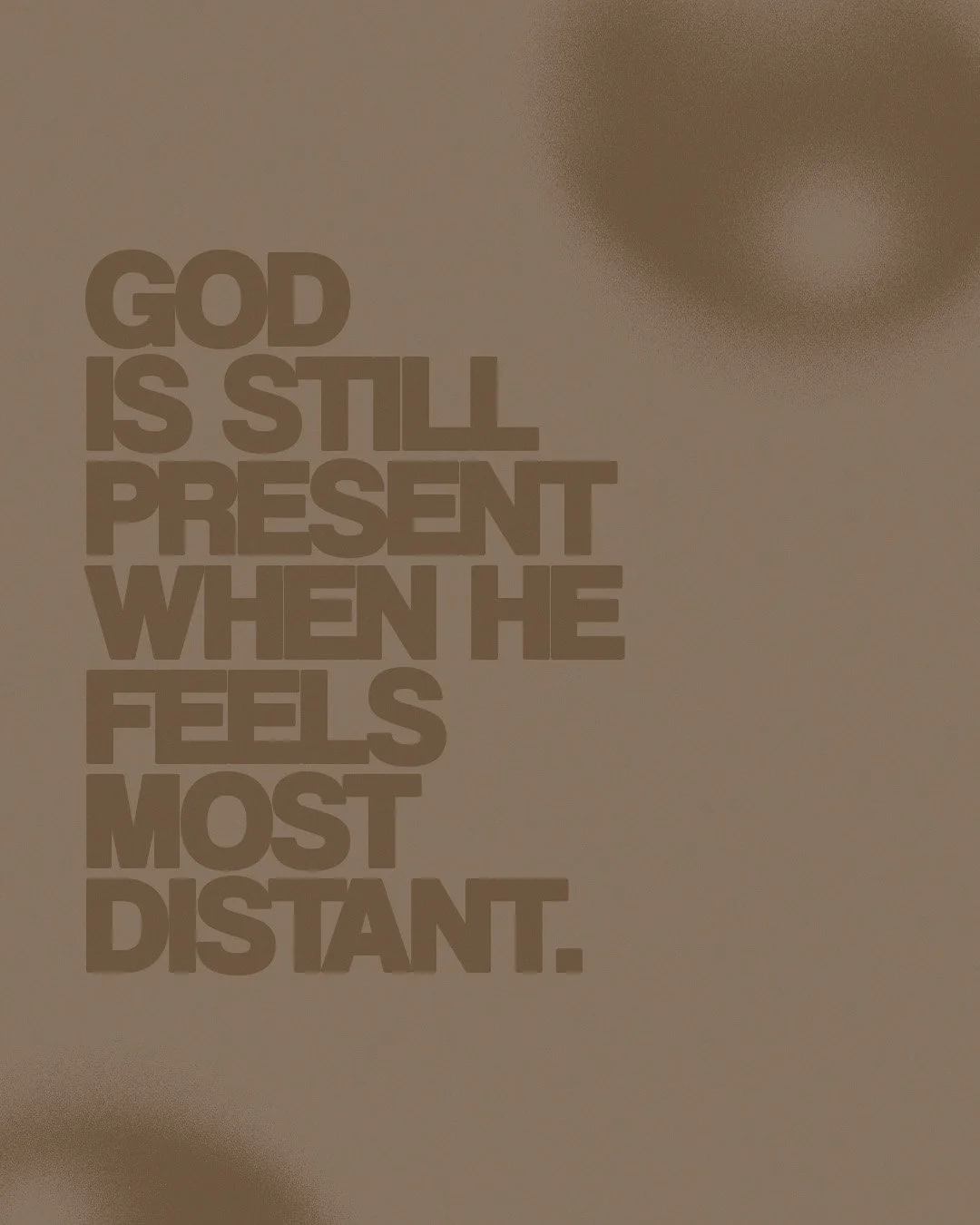 God Is Still Present When He Feels Most Distant.jpg