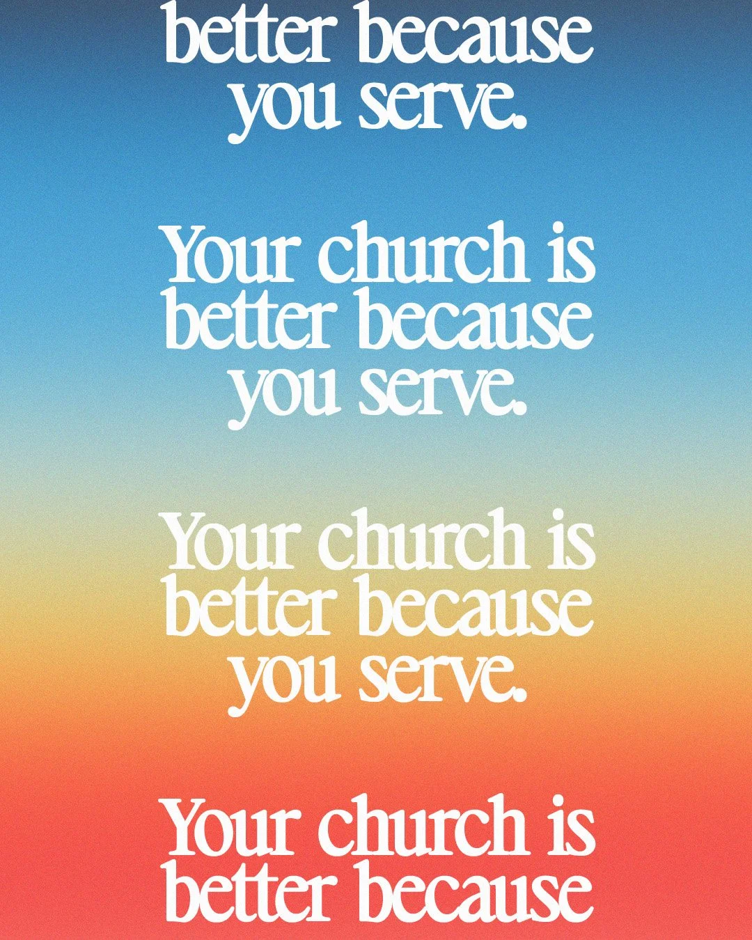 Your church is better because you serve.