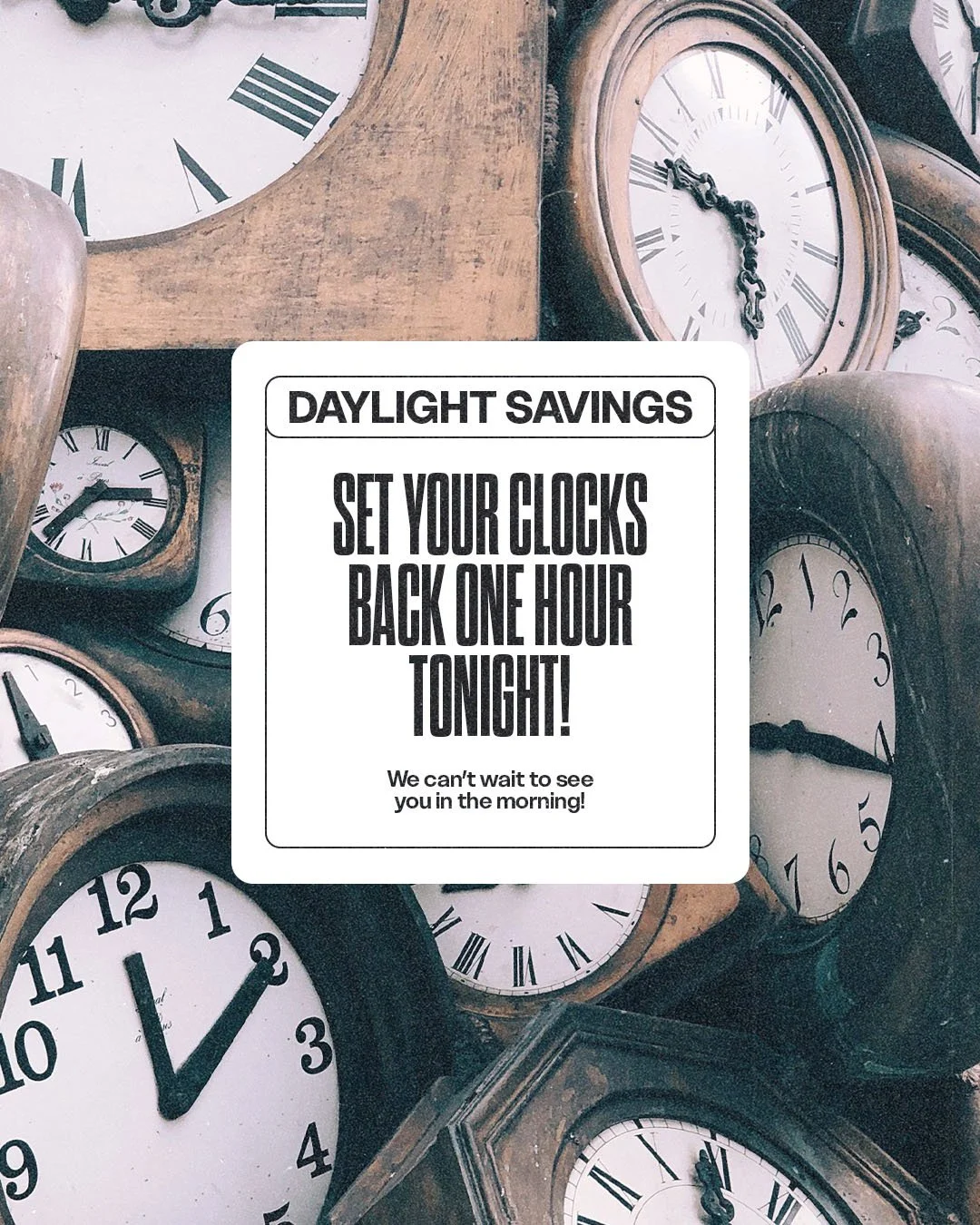 Daylight Savings Set Your Clocks Back One Hour Tonight~