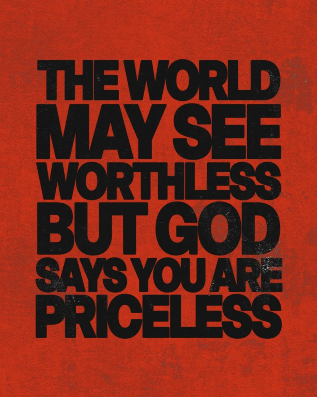 The World May See Worthless But God Says You Are Priceless