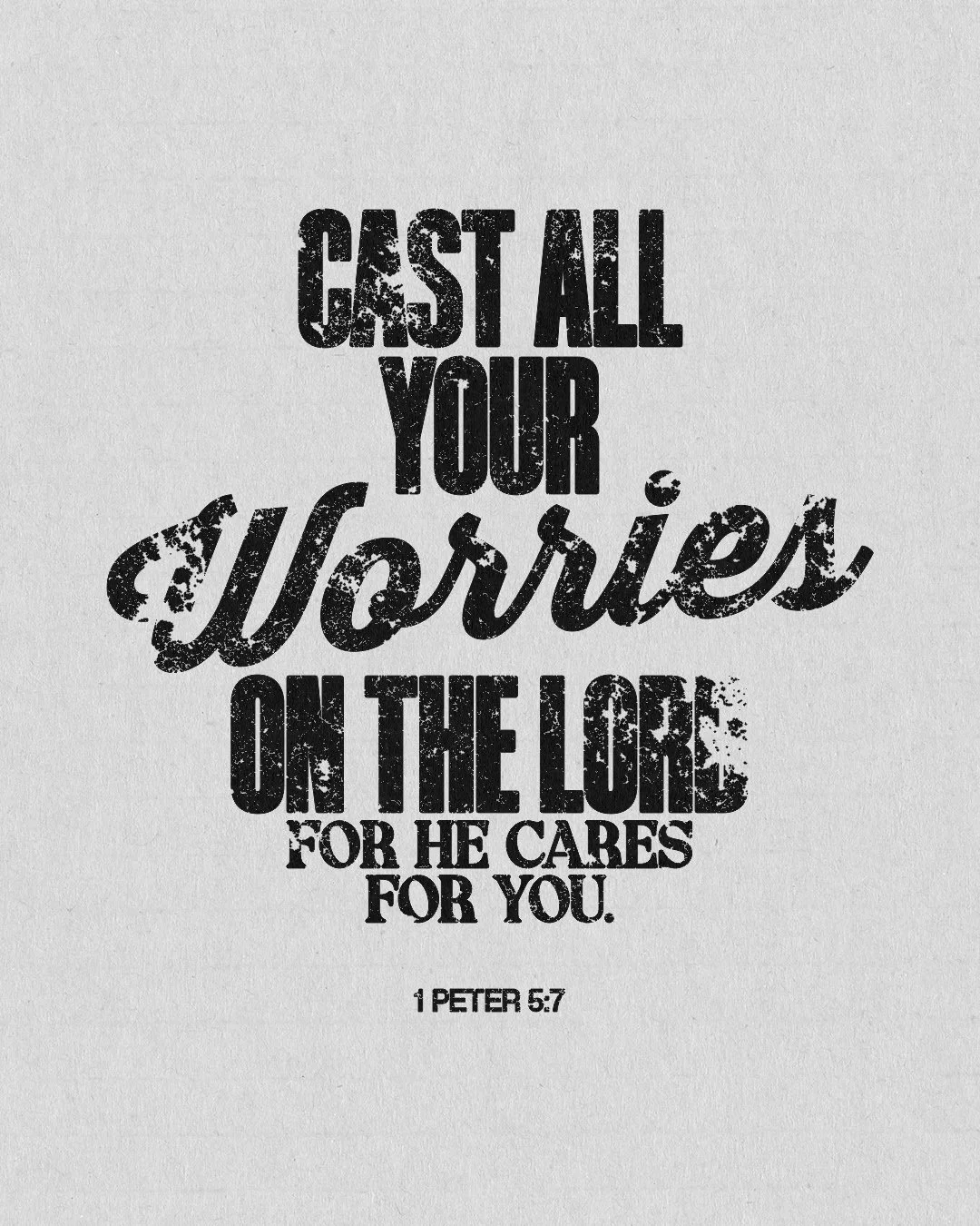 Cast All Your Worries On The Lord For He Cares For You