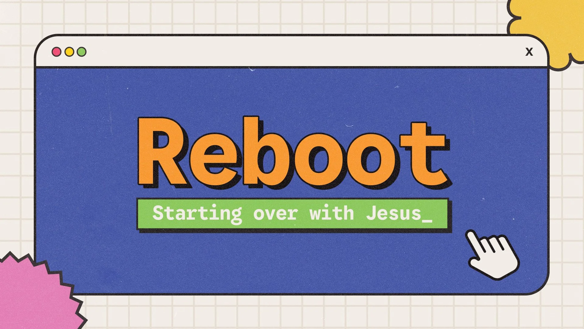Reboot: Starting over with Jesus_