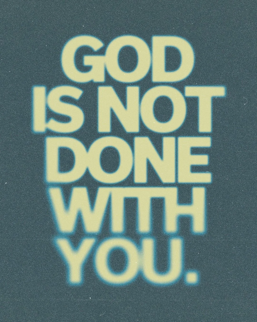 God Is Not Done With You.jpg