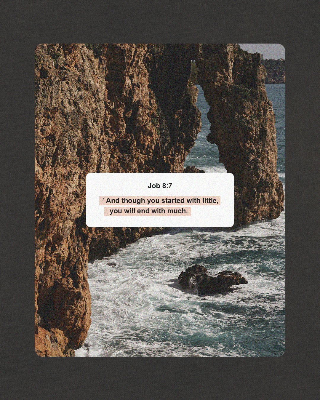 And though you started with little, you will end with much. Job 8:7