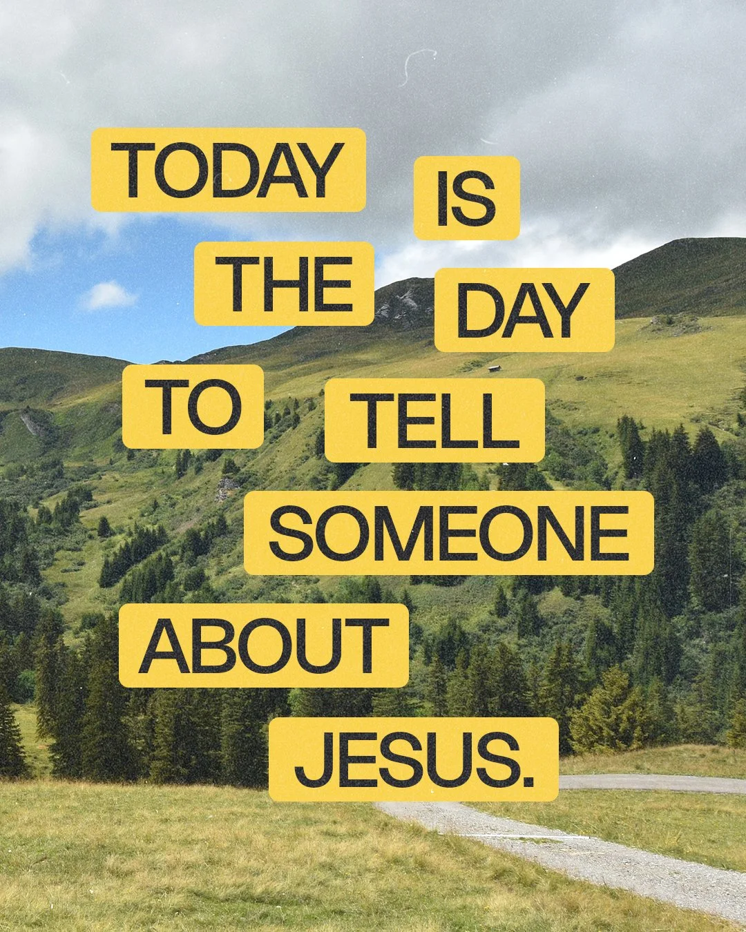 Today Is The Day To Tell Someone About Jesus.jpg