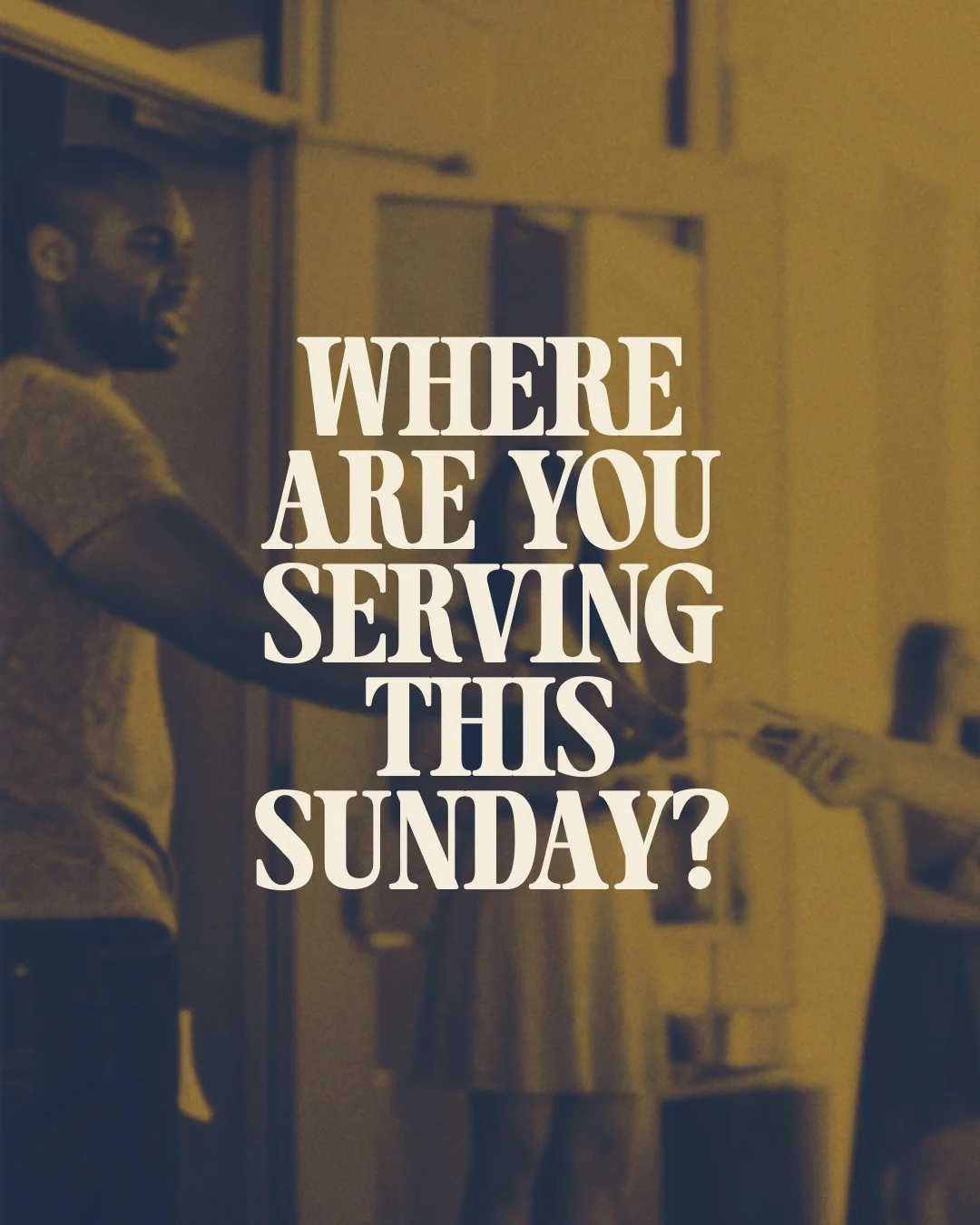 Where Are You Serving This Sunday?