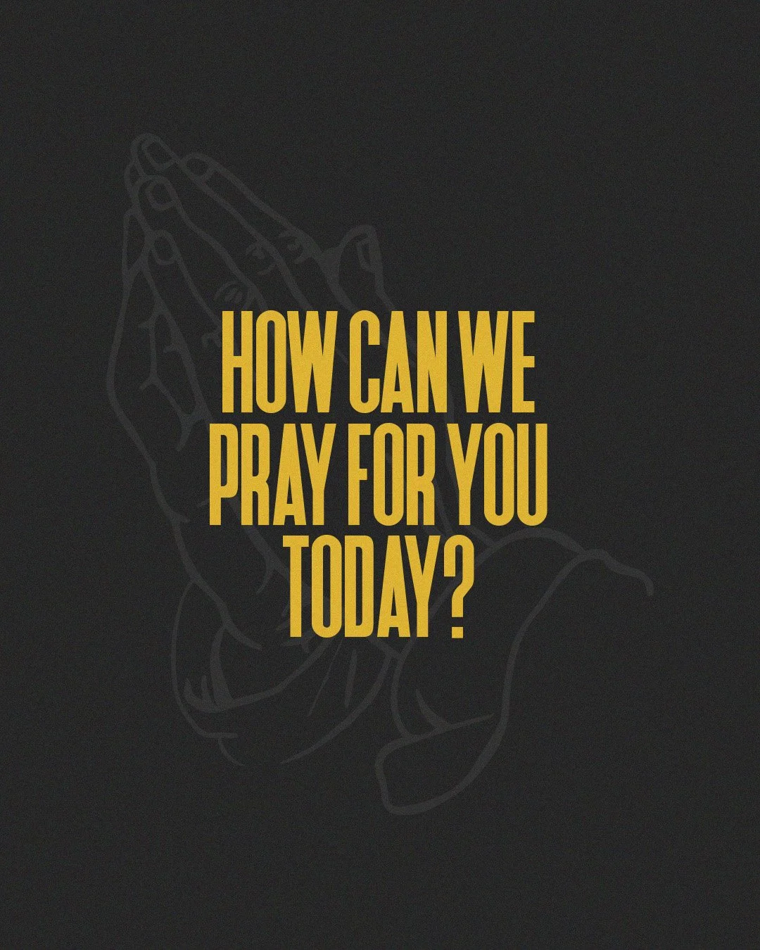 How Can We Pray For You Today?
