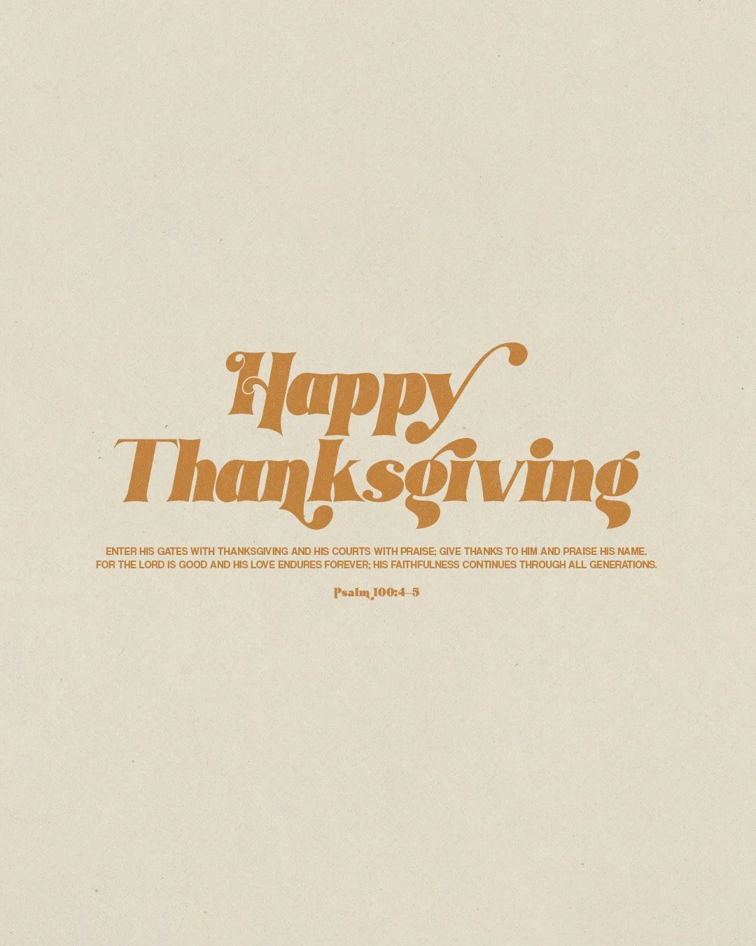 Happy Thanksgiving Psalm 100