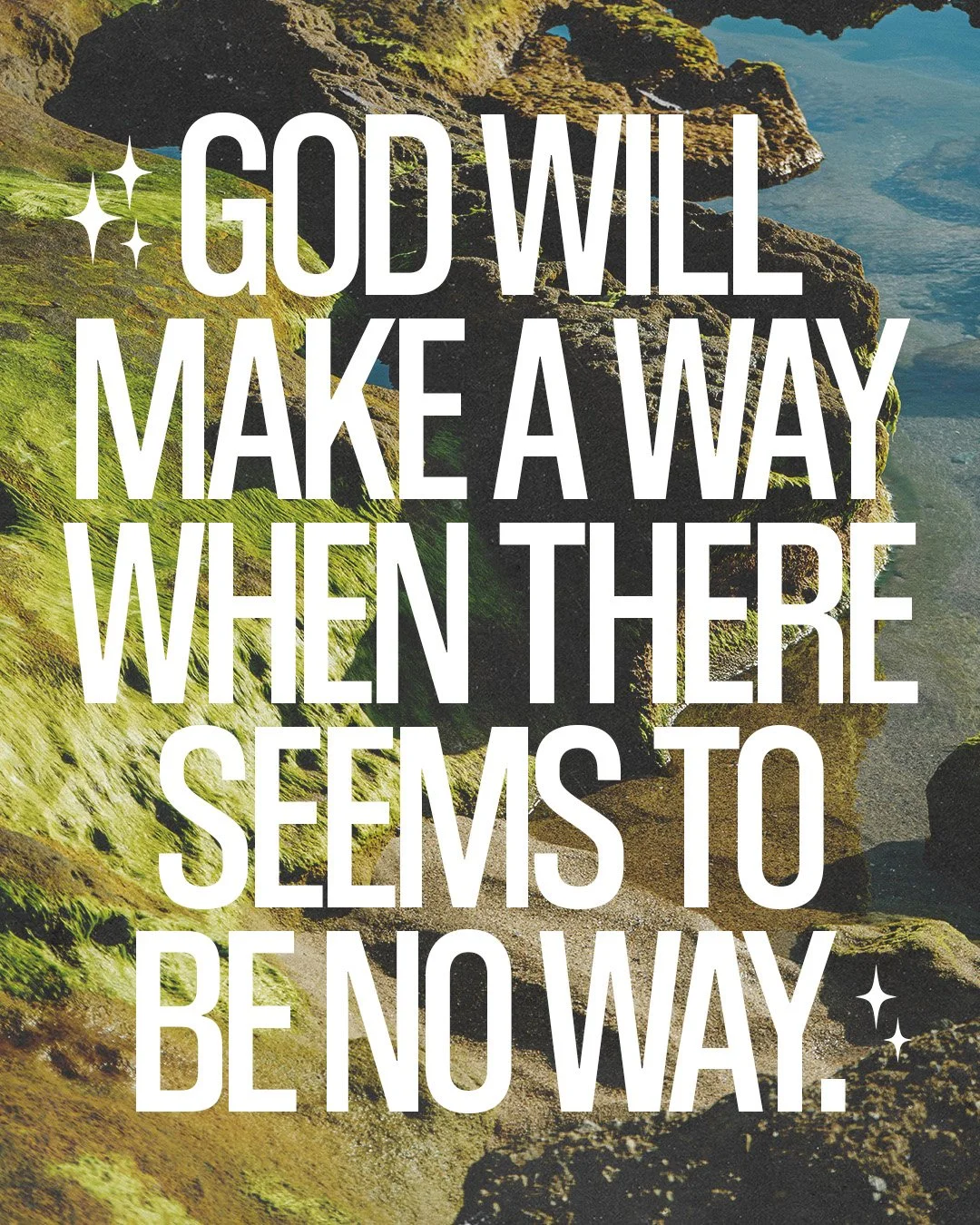 God Will Make A Way When There Seems To Be No Way