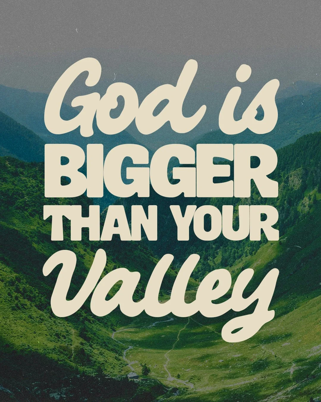 God Is Bigger Than Your Valley
