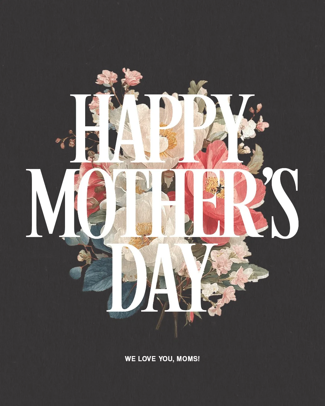 Happy Mothers Day We Love You Moms.jpg