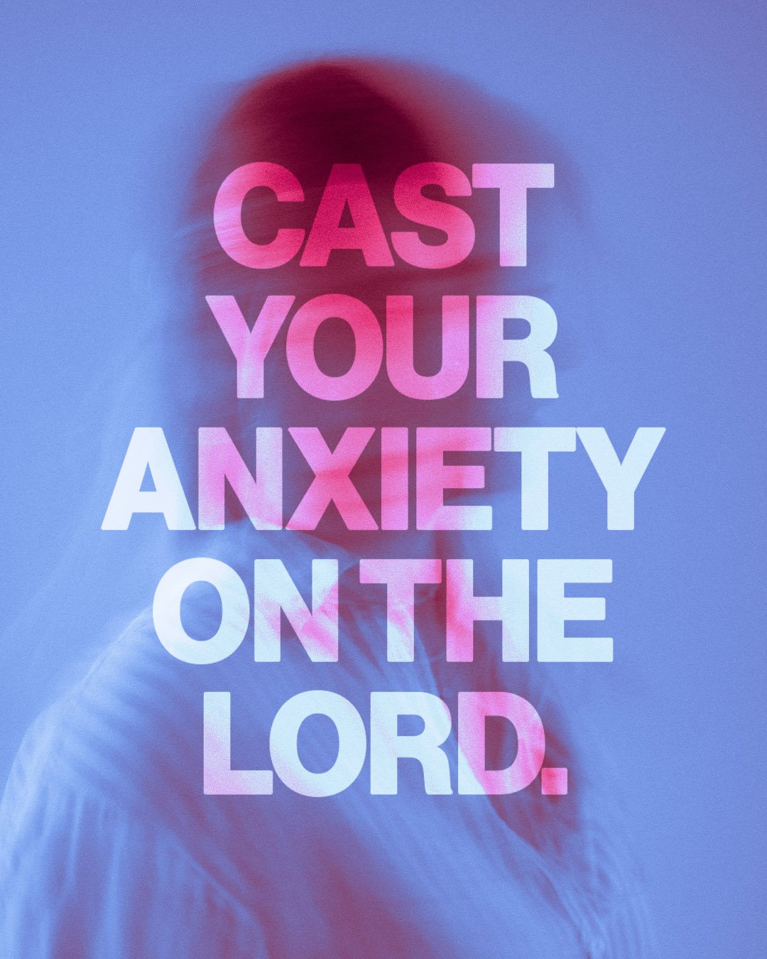 Cast You Anxiety On The Lord.jpg