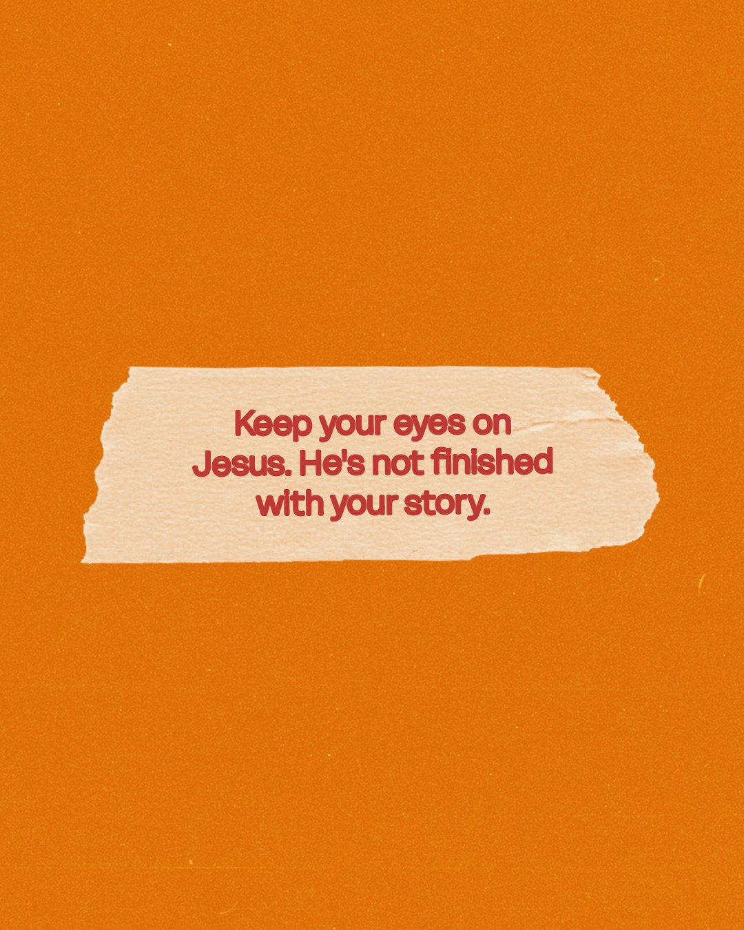 Keep Your Eyes On Jesus .jpg