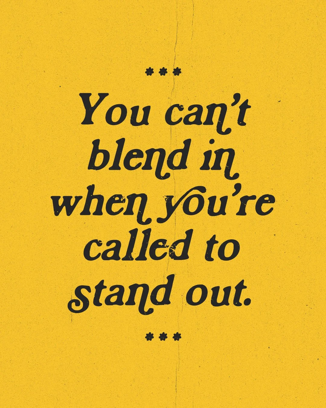 You Cant Blend In When Youre Called To Stand Out.jpg