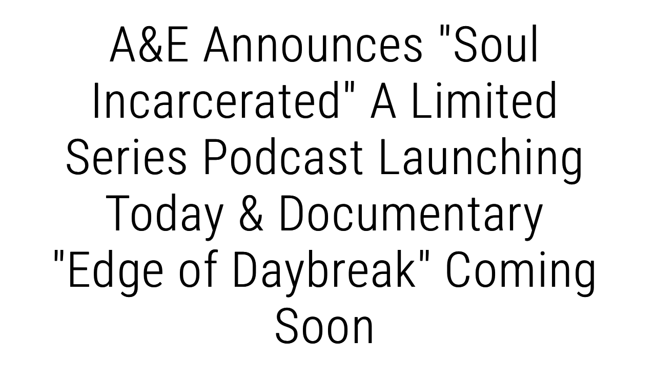 Text announcement about A&E releasing a podcast and documentary called Edge of Daybreak.